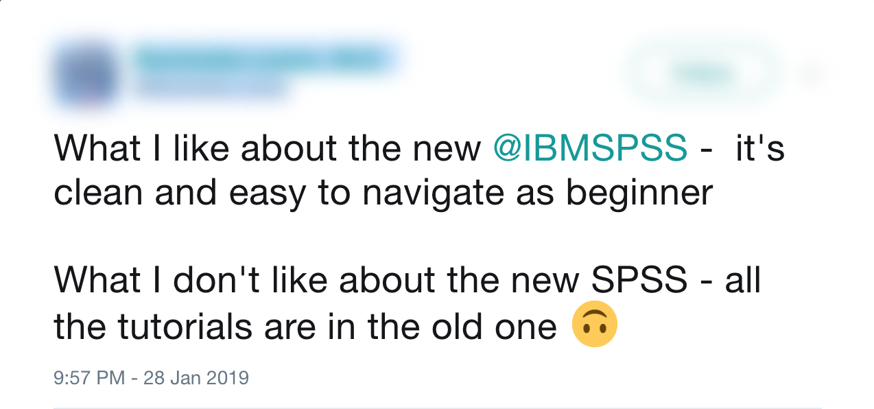 Tweet about new SPSS: What I like about the new SPSS - it's clean and easy to navigate as beginner. What I don't like about the new SPSS - all the tutorials are in the old one :)
